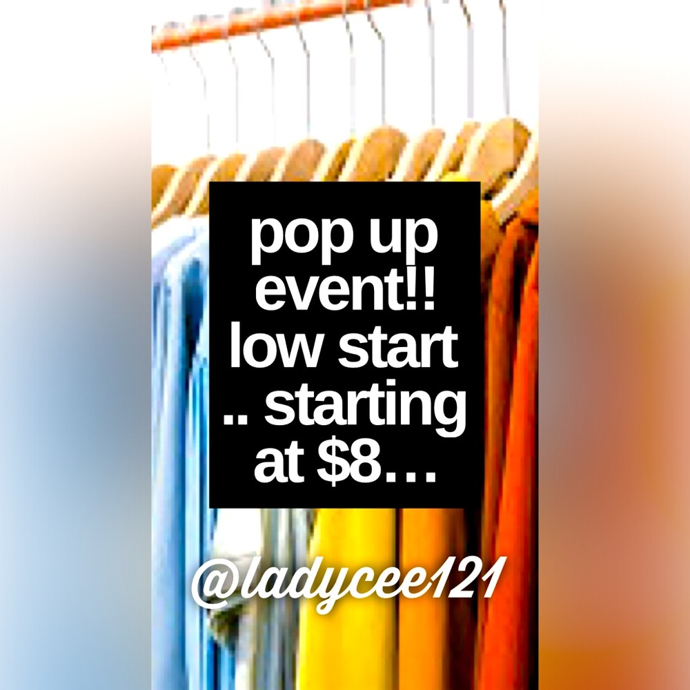 POP UP EVENT!!! Low Start… starting at $8